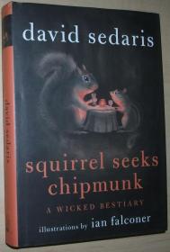 ◇英文原版书 Squirrel Seeks Chipmunk A Wicked Bestiary David Sedaris 精装