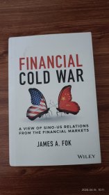 英文原版 Financial Cold War: A View of Sino-US Relations from the Financial Markets  精装大32开本带护封 私藏品佳