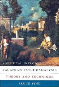 A Clinical Introduction to Lacanian Psychoanalysis: Theory and Technique