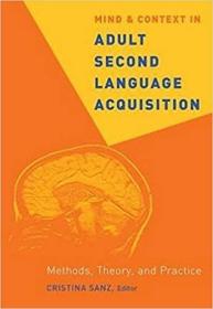 Mind And Context in Adult Second Language Acquisition：Methods, theory and practice