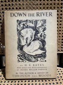 Down the River（H. E. 贝茨《顺流而下》，Agnes Miller Parker木刻版画插图83幅，精装大开本，难得带护封，1937年珍贵美国初版）