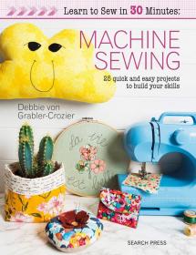 30分钟内学会缝纫 Learn to Sew in 30 Minutes: Machine Sewing