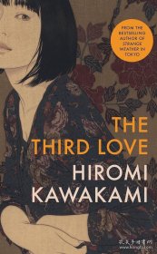 The Third Love 第三次爱情 英文原版 川上弘美 芥川奖 谷崎奖 读卖奖 泉上弘美文学奖得主