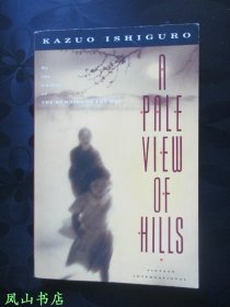 A Pale View of Hills（英文原版诺奖得主Kazuo Ishiguro石黑一雄经典作品《远山淡影》，正常32开本！正版现货，非馆无划，品相甚佳）