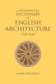 A Biographical Dictionary of English Architecture, 1540-1640