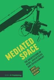 Mediated Space: The Architecture of News, Advertising and Entertainment