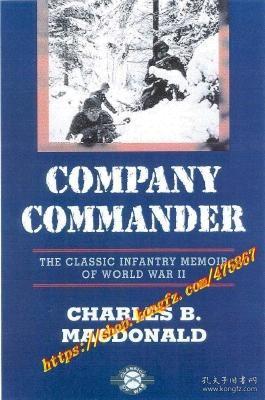 Company Commander: The Classic Infantry Memoir of World War II -- From the Battle of the Bulge to the Crossing of the Rhine