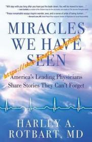 Miracles We Have Seen: America's Leading Physicians Share Stories They Can't Forget