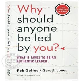 Why Should Anyone Be Led by You? With a New Preface by the Authors: What It Takes to Be an Authentic Leader