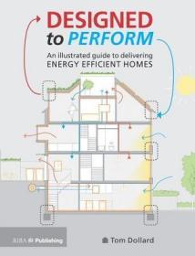 Designed to Perform: An Illustrated Guide to Delivering Energy Efficient Homes