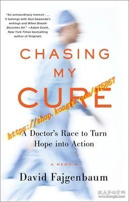 Chasing My Cure: A Doctor's Race to Turn Hope Into Action; A Memoir