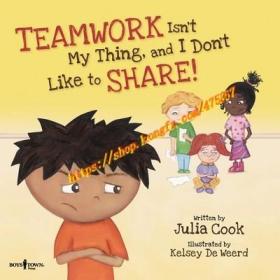 Teamwork Isn't My Thing, and I Don't Like to Share!: Classroom Ideas for Teaching the Skills of Working as a Team and Sharing