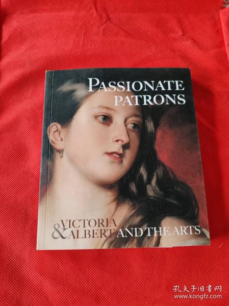 Passionate Patrons: Victoria & Albert and the Arts-热情的赞助人：维多利亚和阿尔伯特与艺术