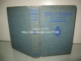 （未售）1934年英文《蒙古包》----- 在蒙古游历的探险经历，90余副珍贵照片，描绘蒙古人生活，民风民情，哈士纶，蒙古活佛的前世兄弟 Tents in Mongolia