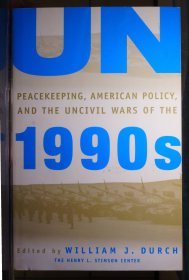 UN Peacekeeping, American Policy and the Uncivil Wars of the 1990s