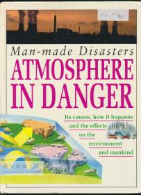 The Atmosphere In Danger (Man Made Disasters) 英文原版-《大气处于危险之中（人为灾难）》