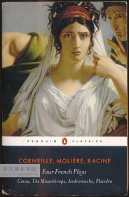 Four French Plays: Cinna, The Misanthrope,  Andromache,  Phaedra 英文原版-《法国戏剧选集：西拿，愤世嫉俗/恨世者，昂朵马格/安德洛玛，费德尔》