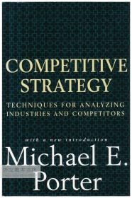 Competitive Strategy: Techniques for Analyzing Industries and Competitors 英文原版-《竞争战略：分析行业和竞争对手的技术》