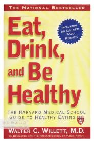 Eat, Drink, and Be Healthy: The Harvard Medical School Guide to Healthy Eating 英文原版-《吃、喝和保持健康：哈佛医学院健康饮食指南》