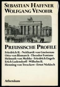 Preussische Profile: Friedrich II., Neithardt von Gneisenau, Otto von Bismarck, Theodor Fontane, Helmuth von Moltke, Friedrich Engels, Erich ... von Tresckow, Ernst Niekisch 德文原版-《普鲁士简介》