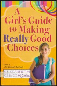 A Girl's Guide to Making Really Good Choices 英文原版-《女孩做正确选择的指南》