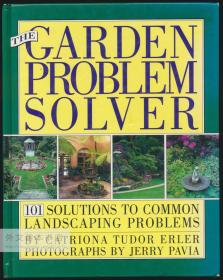 The Garden Problem Solver: 101 Solutions to Common Landscaping Problems 英文原版-《园林问题解决者：101种常见园林问题的解决方法》