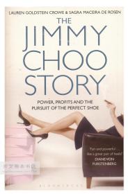 The Jimmy Choo Story: Power, Profits and the Pursuit of the Perfect Shoe 英文原版-《周仰杰的故事：权力、利润和对完美鞋子的追求》