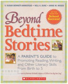 Beyond Bedtime Stories: A Parent's Guide to Promoting Reading, Writing, and Other Literacy Skills from Birth to 5 英文原版-《超越睡前故事：从出生到5岁促进阅读、写作和其他读写技能的家长指南》