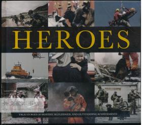 Heroes: True Stories of Bravery, Selflessness, and Outstanding Achievements 英文原版-《英雄：勇敢、无私、卓越成就的真实故事》