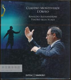 Claudio Monteverdi "L'Orfeo" Rinaldo Alessandrini Teatro alla Scala 意大利文原版-《克劳迪奥·蒙特威尔第的歌剧〈奥菲欧〉：雷纳尔多·亚历山德里尼在斯卡拉歌剧院》