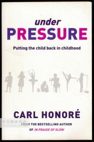 Under Pressure: Putting the Child Back In Childhood 英文原版-《压之力下：让孩子回到童年》