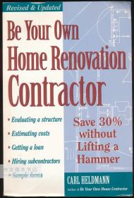 Be Your Own Home Renovation Contractor: Save 30% Without Lifting a Hammer 英文原版-《做你自己的家庭装修承包商：不用举起锤子就能节省30%》