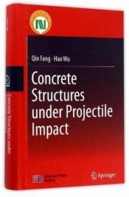 全新正版图书 Concrete structures under projectile impact北京科技出版社9787030516879 混凝土结构英文