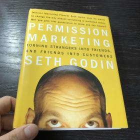 Permission Marketing：Turning Strangers into Friends and Friends into Customers