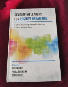 Developing Leaders for Positive Organizing: A 21st Century Repertoire for Leading in Extraordinary Times