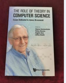 The Role of Theory in Computer Science: Essays Dedicated to Janusz Brzozowski