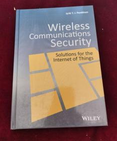 Wireless Communications Security - Solutions For The Internet Of Things无线通信安全：物联网解决方案