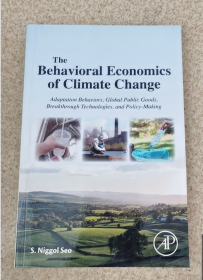 The Behavioral Economics of Climate Change: Adaptation Behaviors, Global Public Goods, Breakthrough Technologies, and Policy-Making
