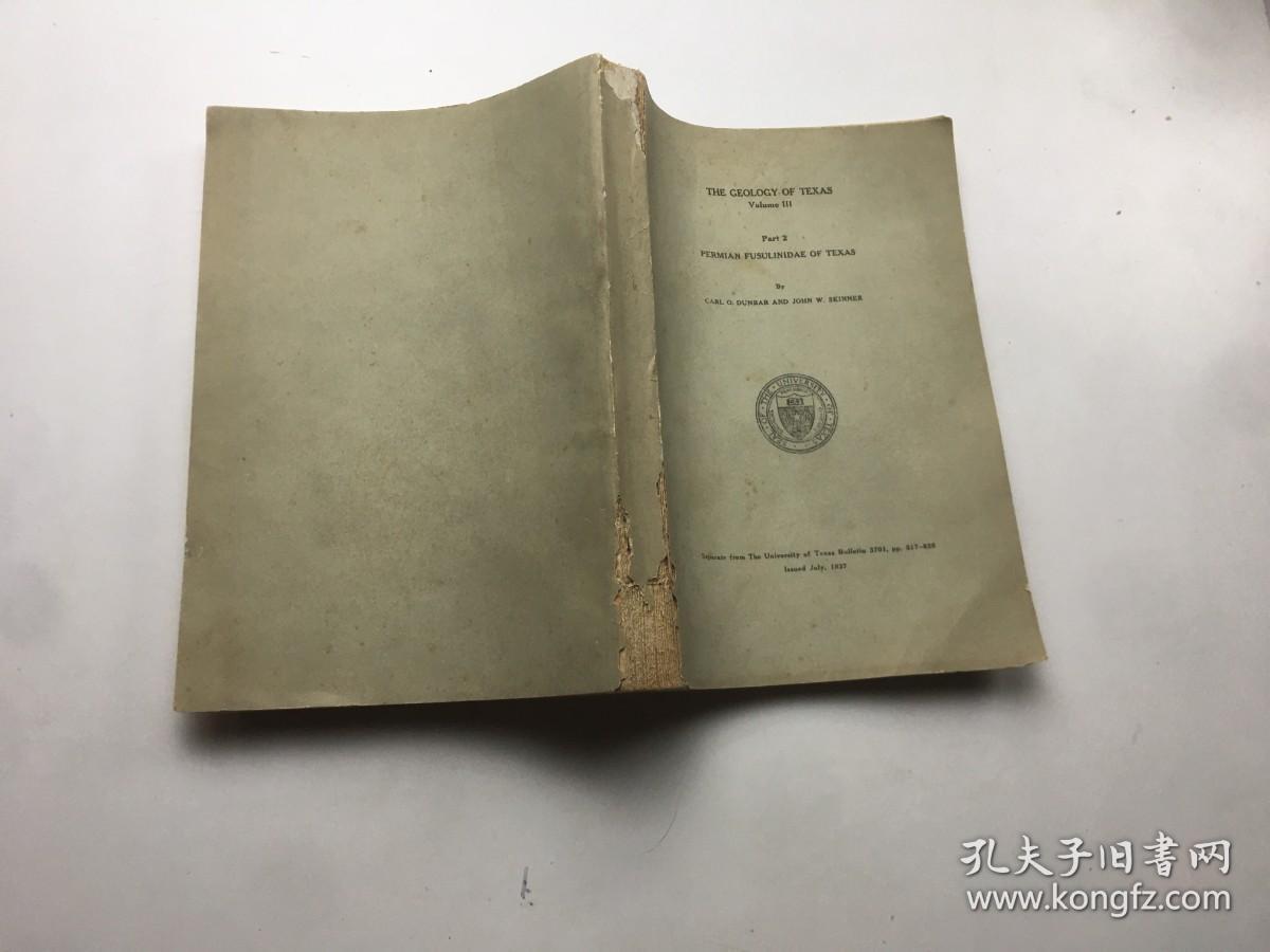 THE GEOLOGY OF TEXAS VOLUME III PART 1 PERMIAN FUSULINIDAE OF TEXAS得克萨斯州的地质第三卷 1937年得克萨斯大学版]