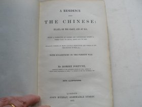 居住在华人中间 A Residence among the Chinese, Inland, on the Coast, and at Sea: Being a Narrative of a Third Visit to China, from 1853－1856 罗伯特福琼（英文版）1857年
