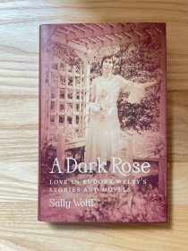 A Dark Rose: Love in Eudora Welty's Stories and Novels 一朵黑玫瑰：尤多拉·韦尔蒂故事和小说中的爱情 Sally Wolff