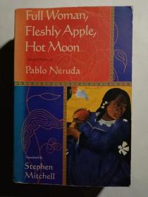 Full Woman, Fleshly Apple, Hot Moon: Selected Poems of  Pablo Neruda