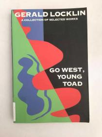 Go West, Young Toad: Selected Writings