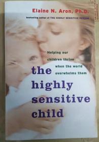 The Highly Sensitive Child: Helping Our Children Thrive When the World Overwhelms Them