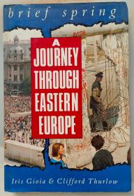 Brief Spring: A Journey Through Eastern Europe短暂的春天：穿越东欧的旅程.
