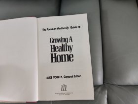 The Focus on the Family Guide to Growing A Healthy Home