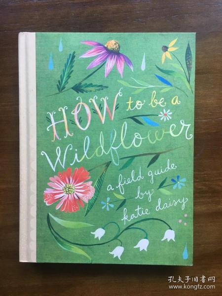 How to be a Wildflower: A Field Guide