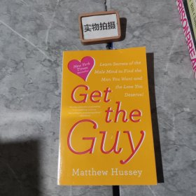 Get the Guy: Learn Secrets of the Male Mind to Find the Man You Want and the Love You Deserve