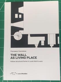 Wall as Living Place: Hollow Structural Forms in Louis Kahn's Work《墙壁即居室：路易斯·康作品结构形式中的“虚空间”》