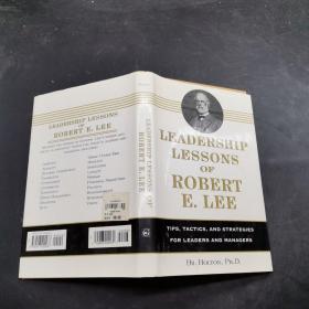 LEADERSHIP LESSONS OF
ROBERT E.LEE